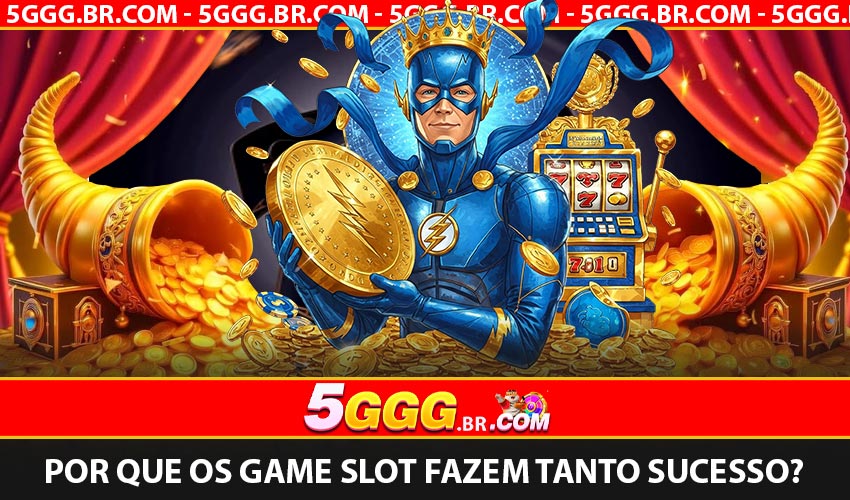 Por que os Game Slot fazem tanto sucesso?