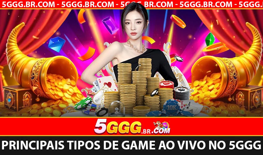 Principais tipos de Game Ao Vivo no 5GGG